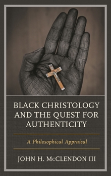 Paperback Black Christology and the Quest for Authenticity: A Philosophical Appraisal Book