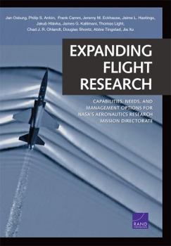 Paperback Expanding Flight Research: Capabilities, Needs, and Management Options for Nasa's Aeronautics Research Mission Directorate Book