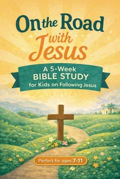 Paperback On the Road with Jesus: A 5-Week Bible Study for Kids on Following Jesus Book