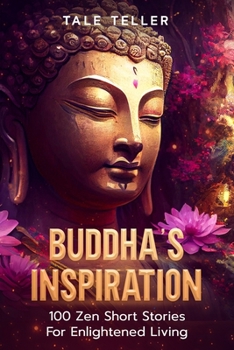 Paperback Buddha's Inspiration: 100 Zen Short Stories For Enlightened Living Book
