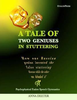 Paperback A Tale Of Two Geniuses In Stuttering: How one Russian genius invented the false stuttering disease while the other one debunked it! Book