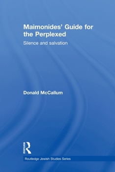 Maimonides' Guide for the Perplexed: Silence and Salvation (Routlege Jewish Studies)