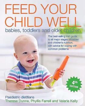 Paperback Feed Your Child Well: Babies, Toddlers and Older Children Book