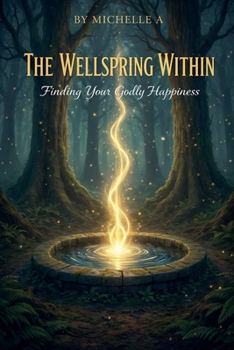 Paperback The Wellspring Within: Finding Your Godly Happiness Book