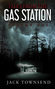 Tales from the Gas Station: Volume One - Book #1 of the Tales from the Gas Station