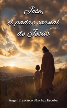Paperback José, el padre carnal de Jesús [Spanish] Book