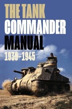 Mass Market Paperback The Tank Commander Manual: 1939-1945 Book