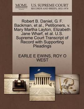 Paperback Robert B. Daniel, G. F. Backman, et al., Petitioners, V. Mary Martha Layton, Elizabeth Jane Wharf, et al. U.S. Supreme Court Transcript of Record with Book