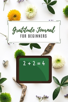 Paperback Gratitude Journal For Beginners: Experience a life of joy and health by giving thanks Book