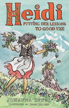 Paperback Heidi: Putting Her Lessons to Good Use: First Unabridged Translation with Illustrations by Susan Hellard Book