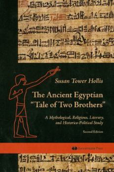 Paperback The Ancient Egyptian "Tale of Two Brothers": A Mythological, Religious, Literary and Historico-Political Study Book