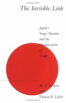 Hardcover The Invisible Link: Japan's Sogo Shosha and the Organization of Trade Book