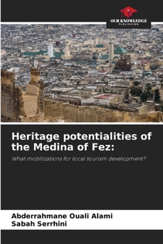 Heritage potentialities of the Medina of Fez:: What mobilizations for local tourism development?