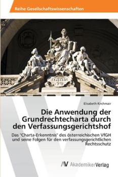 Paperback Die Anwendung der Grundrechtecharta durch den Verfassungsgerichtshof [German] Book