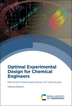 Hardcover Optimal Experimental Design for Chemical Engineers: Mechanistic Model-Based Design with Case Studies Book