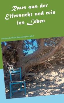 Paperback Raus aus der Eifersucht und rein ins Leben: Schnelle und wirksame Wege zum eigenen Selbst [German] Book