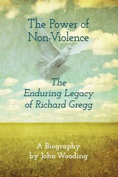 Paperback The Power of Nonviolence: The Enduring Legacy of Richard Gregg Book