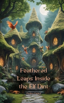 Feathered Leaps Inside the Elf Dint