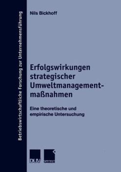 Paperback Erfolgswirkungen Strategischer Umweltmanagementmaßnahmen: Eine Theoretische Und Empirische Untersuchung [German] Book