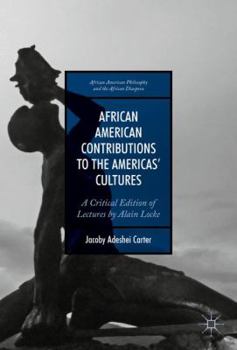 Hardcover African American Contributions to the Americas' Cultures: A Critical Edition of Lectures by Alain Locke Book