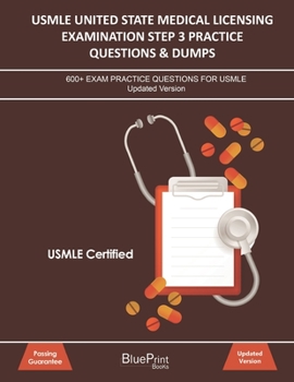 Paperback USMLE United State Medical Licensing Examination Step 3 Practice Questions & Dumps: 600+ Exam practice questions for USMLE Updated Version Book