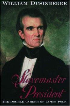 Hardcover Slavemaster President: The Double Career of James Polk Book