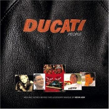 Hardcover Ducati People: Looking Into the Lives of the Men and Women Behind This Legendary Marque Book
