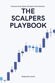 The Scalpers Playbook: High Probability Strategies for Precision Scalping in Fast Markets