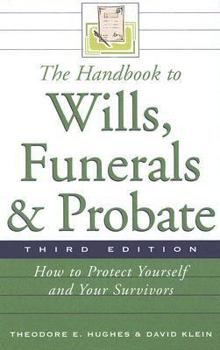 Hardcover The Handbook to Wills, Funerals, and Probate: How to Protect Yourself and Your Survivors Book