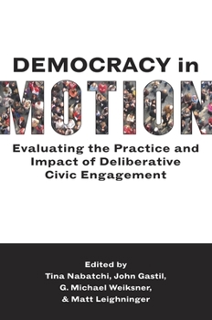 Paperback Democracy in Motion: Evaluating the Practice and Impact of Deliberative Civic Engagement Book