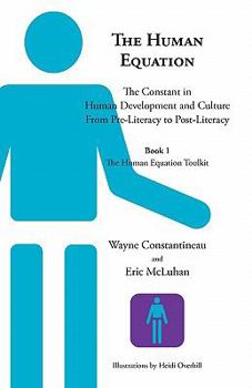 Paperback The Human Equation: The Constant in Human Development from Pre-Literacy to Post-Literacy -- Book 1 the Human Equation Toolkit Book