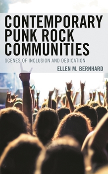 Hardcover Contemporary Punk Rock Communities: Scenes of Inclusion and Dedication Book