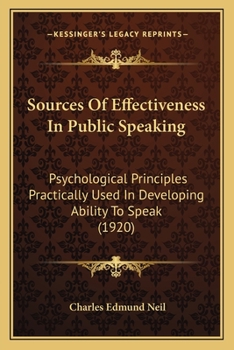 Paperback Sources Of Effectiveness In Public Speaking: Psychological Principles Practically Used In Developing Ability To Speak (1920) Book