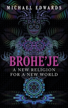 Paperback Brohe'je A New Religion For A New World Book