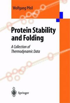 Paperback Protein Stability and Folding: A Collection of Thermodynamic Data Book