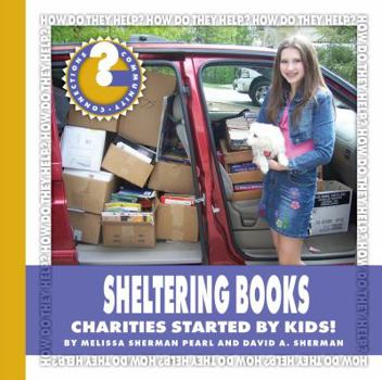 Sheltering Books: Charities Started by Kids! - Book  of the How Do They Help?