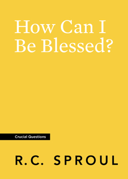 How Can I Be Blessed? - Book #24 of the Crucial Questions