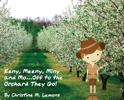 Hardcover Eeny, Meeny, Miny, and Mo... Off to the Orchard They Go! Book