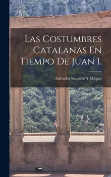 Hardcover Las Costumbres Catalanas En Tiempo De Juan I. [Spanish] Book