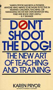 Paperback Don't Shoot the Dog!: The New Art of Teaching and Training Book