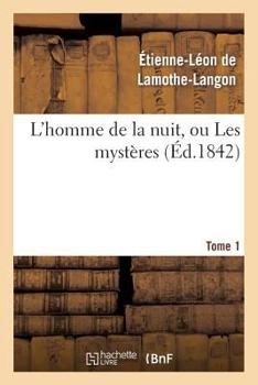 Paperback L'Homme de la Nuit, Ou Les Mystères. Tome 1 [French] Book