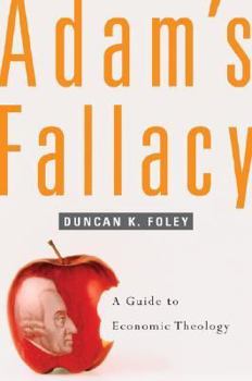 Hardcover Adam's Fallacy: A Guide to Economic Theology Book