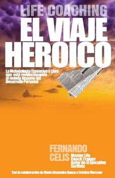 Paperback Life Coaching Viaje Heroico: Los Componentes Para Detonar Tu Poder Personal Volume 1 [Spanish] Book