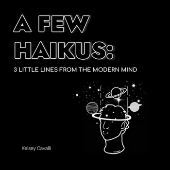 Paperback A Few Haikus: 3 little lines from the modern mind Book