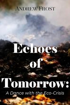 Paperback Echoes of Tomorrow: Humanity's Dance with the Eco-Crisis Book