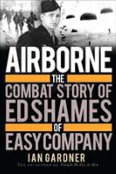 Hardcover Airborne: The Combat Story of Ed Shames of Easy Company Book