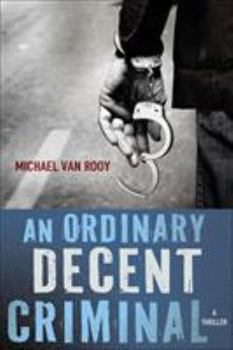 Paperback An Ordinary Decent Criminal: A Thriller Book