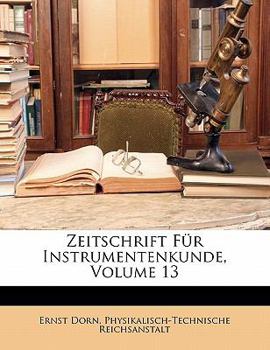 Paperback Zeitschrift Fur Instrumentenkunde, Volume 13 [German] Book