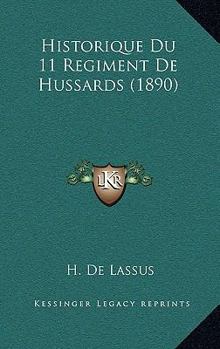 Paperback Historique Du 11 Regiment De Hussards (1890) [French] Book