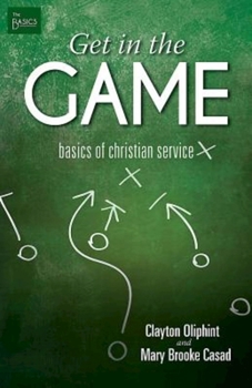 Paperback Get in the Game: Basics of Christian Service Book